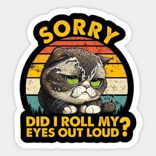 I'm sorry did I roll my eyes out loud Funny sarcastic gift Sticker